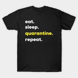 Eat sleep quarantine repeat funnt quarantine quotes T-Shirt